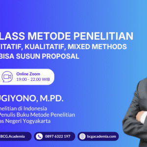 Masterclass Metode Penelitian: Kuasai Kuantitatif, Kualitatif, Mixed Methods & R&D sampai Bisa Susun Proposal (BATCH 2)